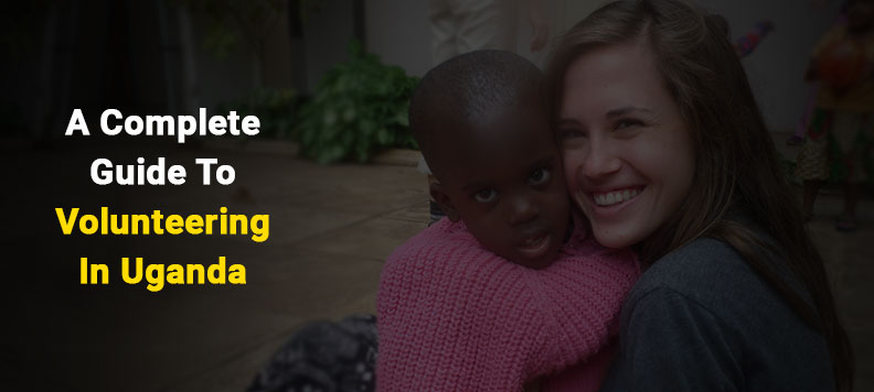 A Complete Guide To Volunteering In Uganda