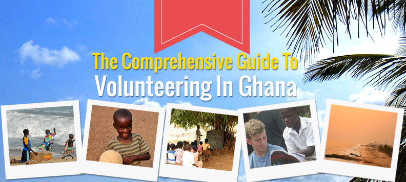 The Comprehensive Guide to Volunteering in Ghana