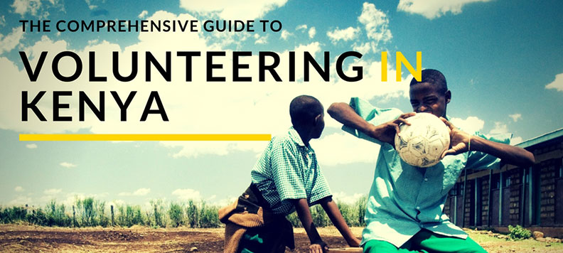 The Comprehensive Guide to Volunteering in Kenya